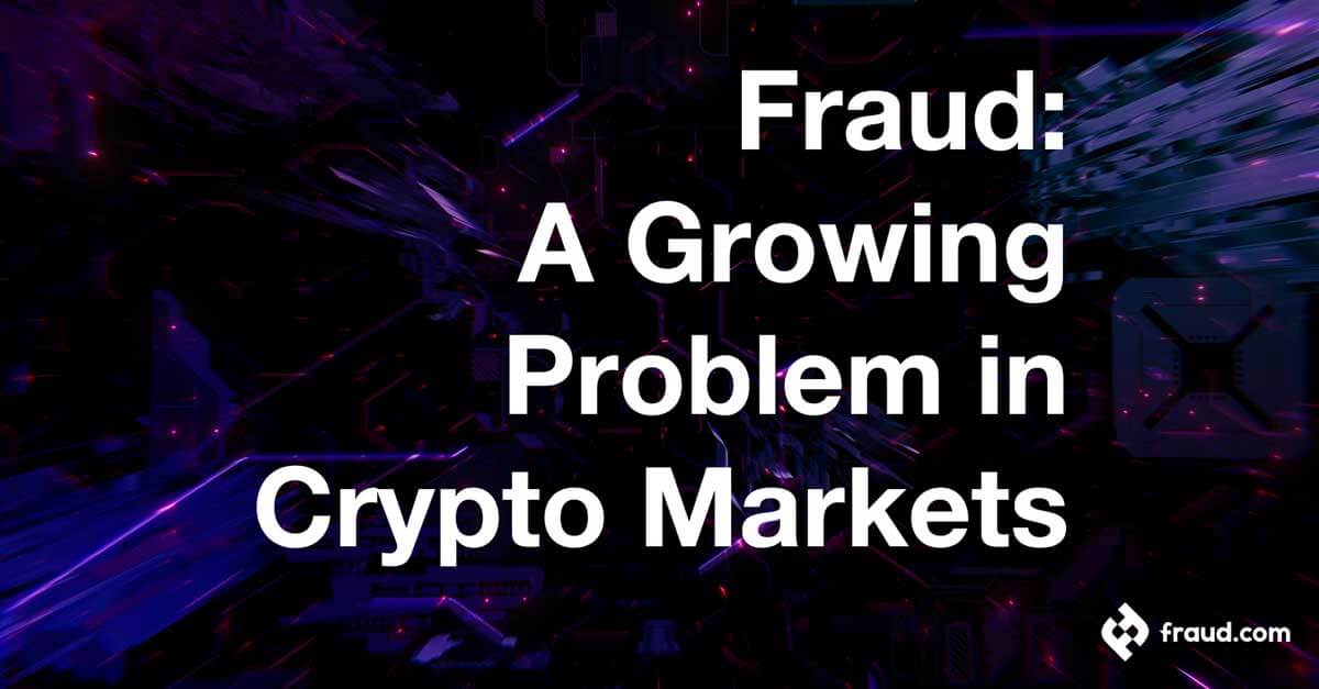 fraud a growing problem in crypto markets