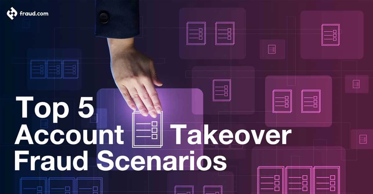 top 5 account takeover fraud scenarios