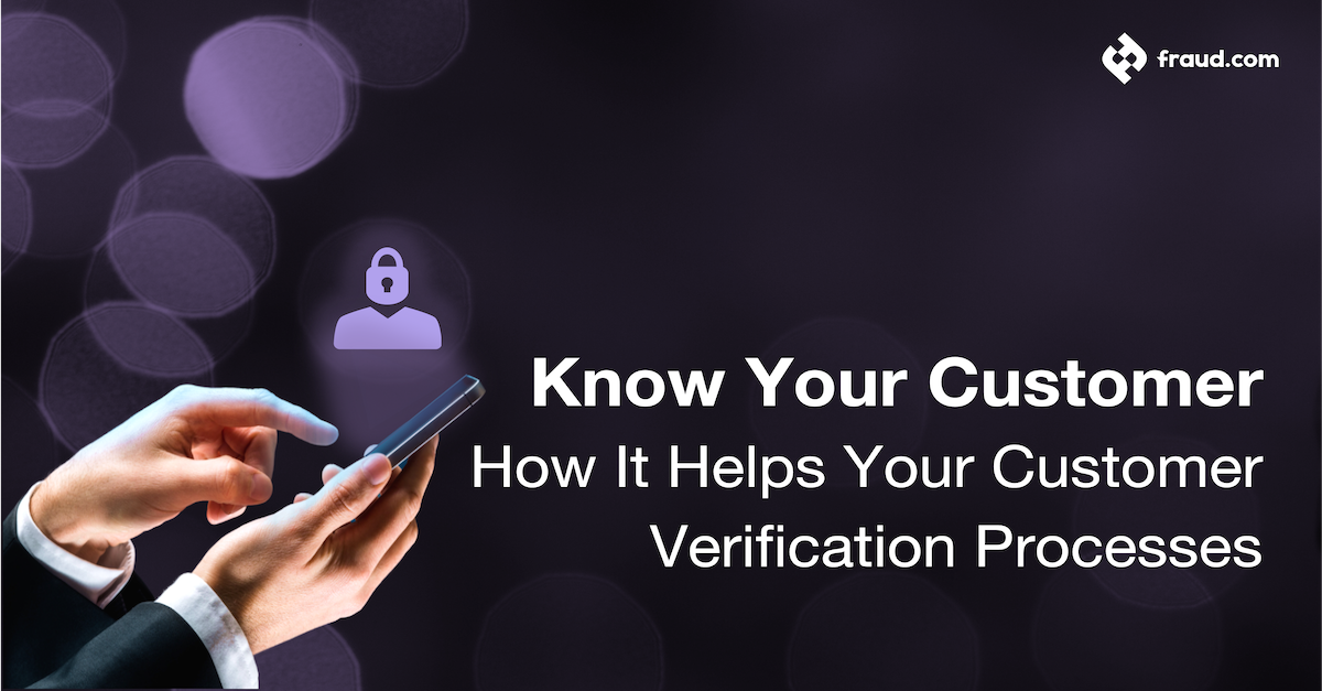 Read more about the article Know Your Customer – How It Helps Your Customer Verification Processes