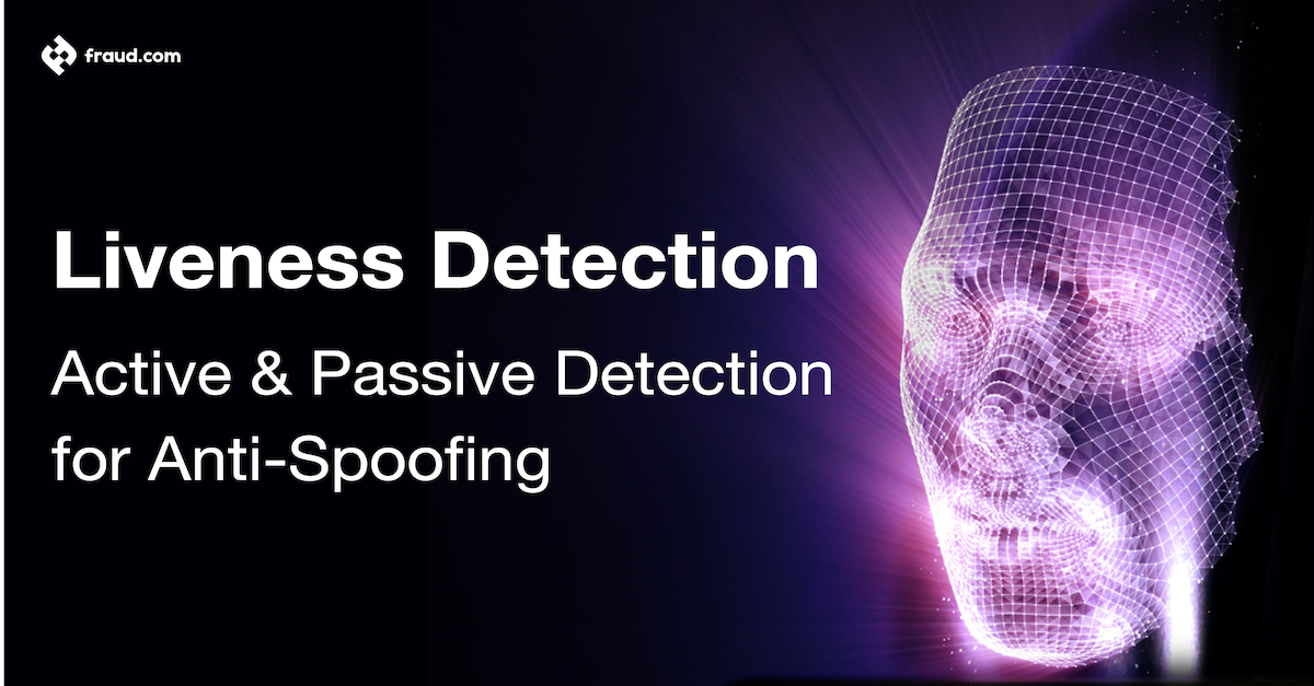 Liveness Detection – Active & Passive Detection for Anti-Spoofing