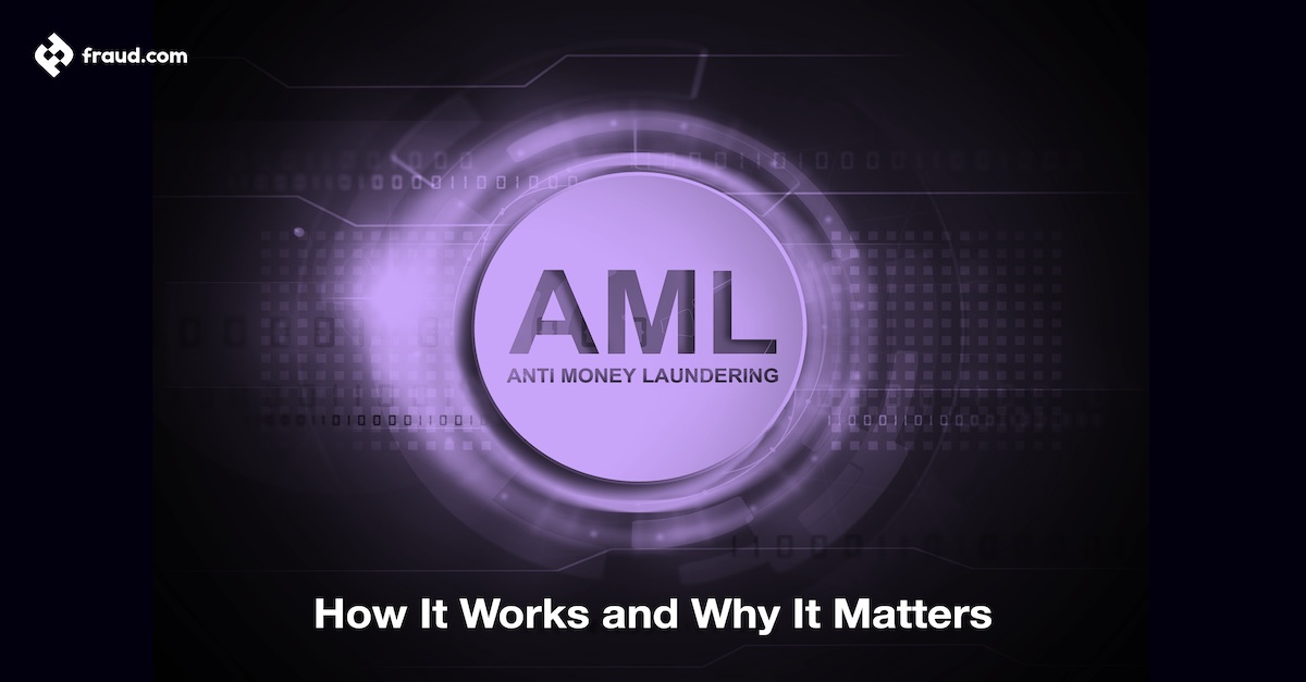 Anti-Money Laundering (AML) – How It Works and Why It Matters