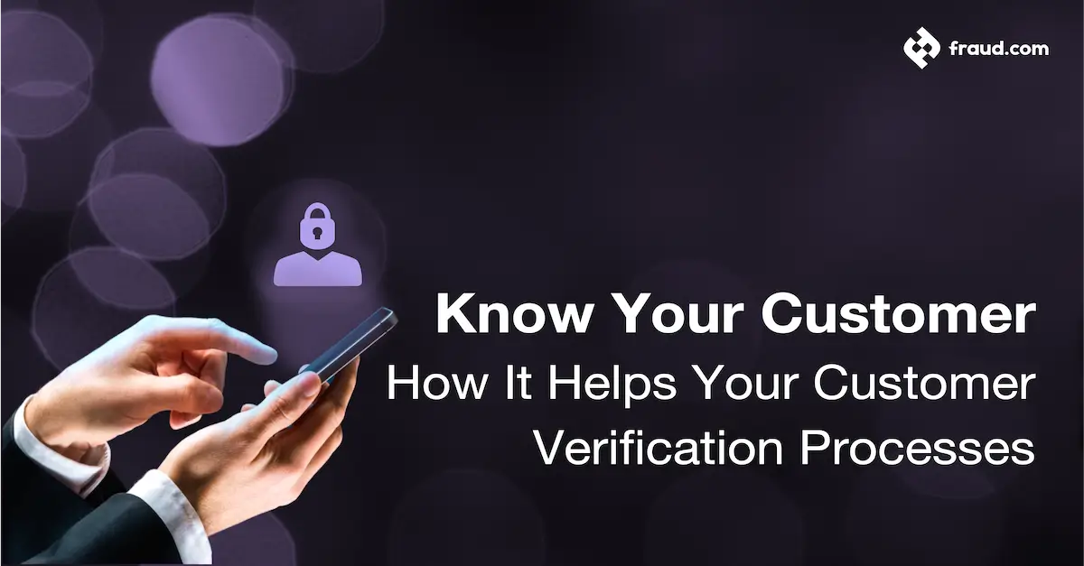 Know Your Customer – How It Helps Your Customer Verification Processes