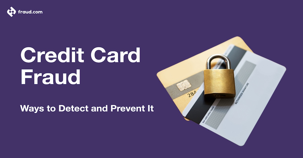 Credit Card Fraud – Ways to Detect and Prevent It