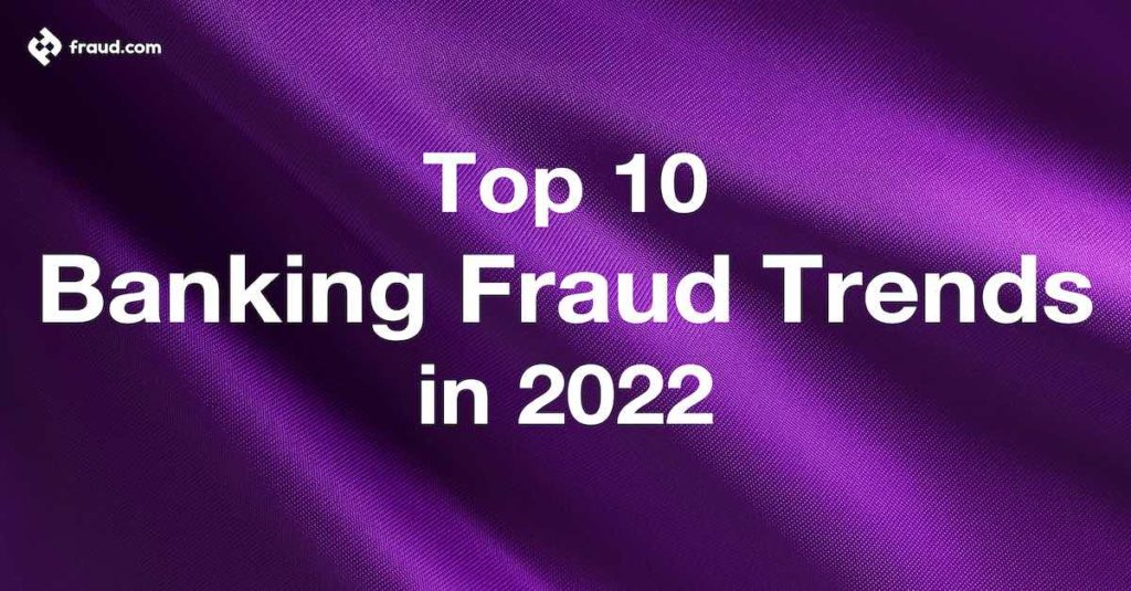 Top 10 Banking Fraud Trends in 2022