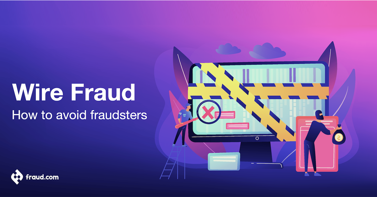 Wire fraud – how to avoid fraudsters