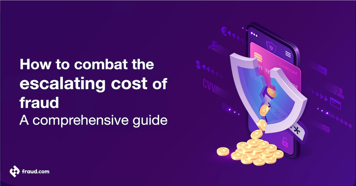 Read more about the article How to combat the escalating cost of fraud – A comprehensive guide 