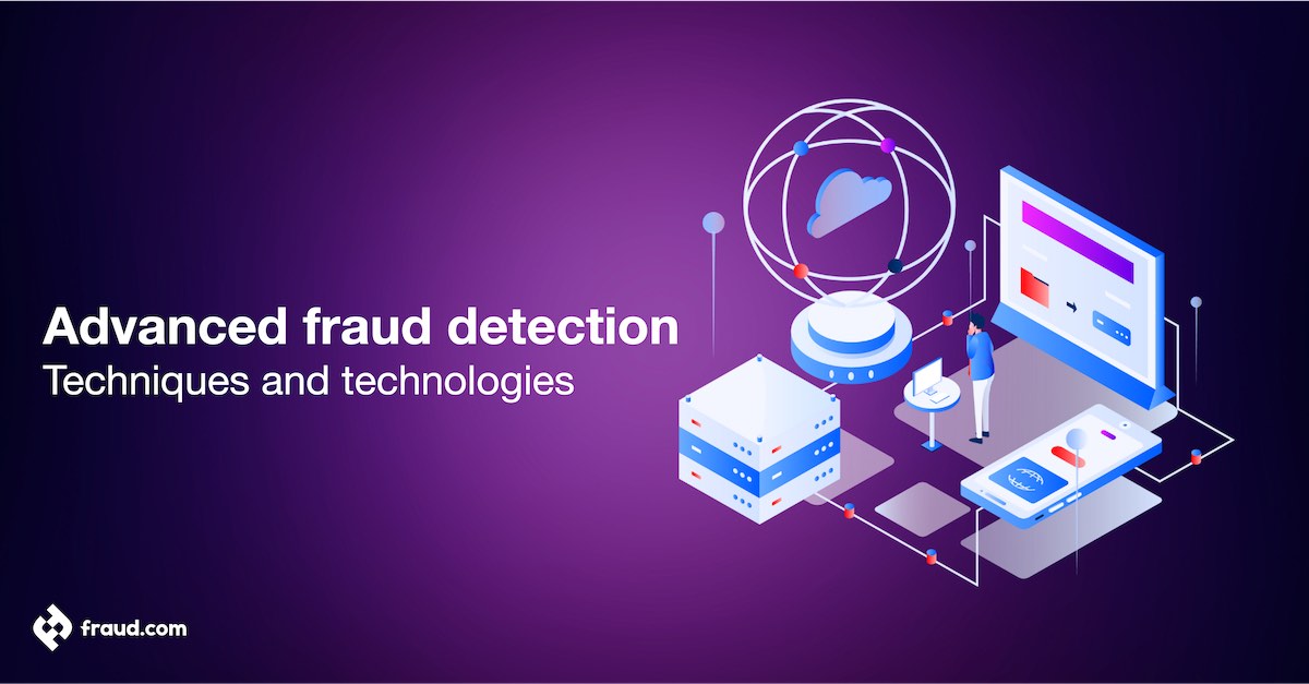 Read more about the article Advanced fraud detection – Techniques and technologies