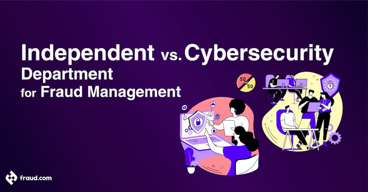 Read more about the article Independent vs. Cybersecurity Department for Fraud Management