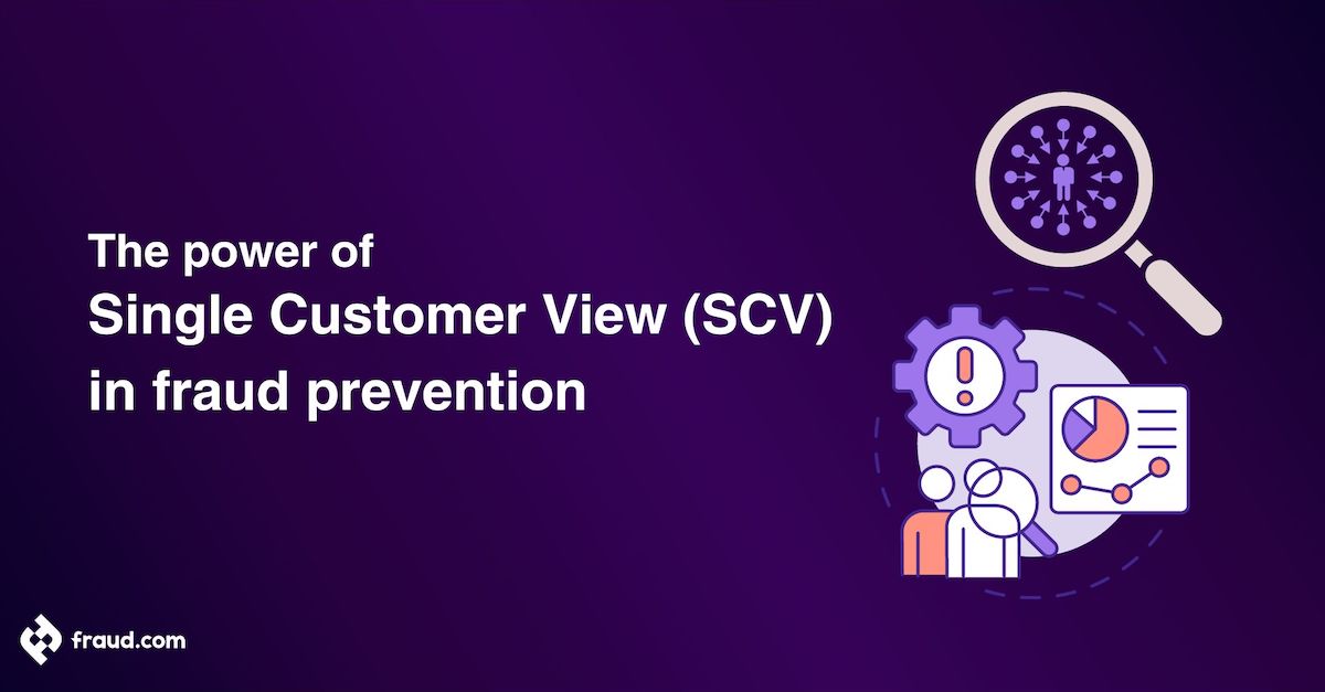 Read more about the article The power of Single Customer View (SCV) in fraud prevention