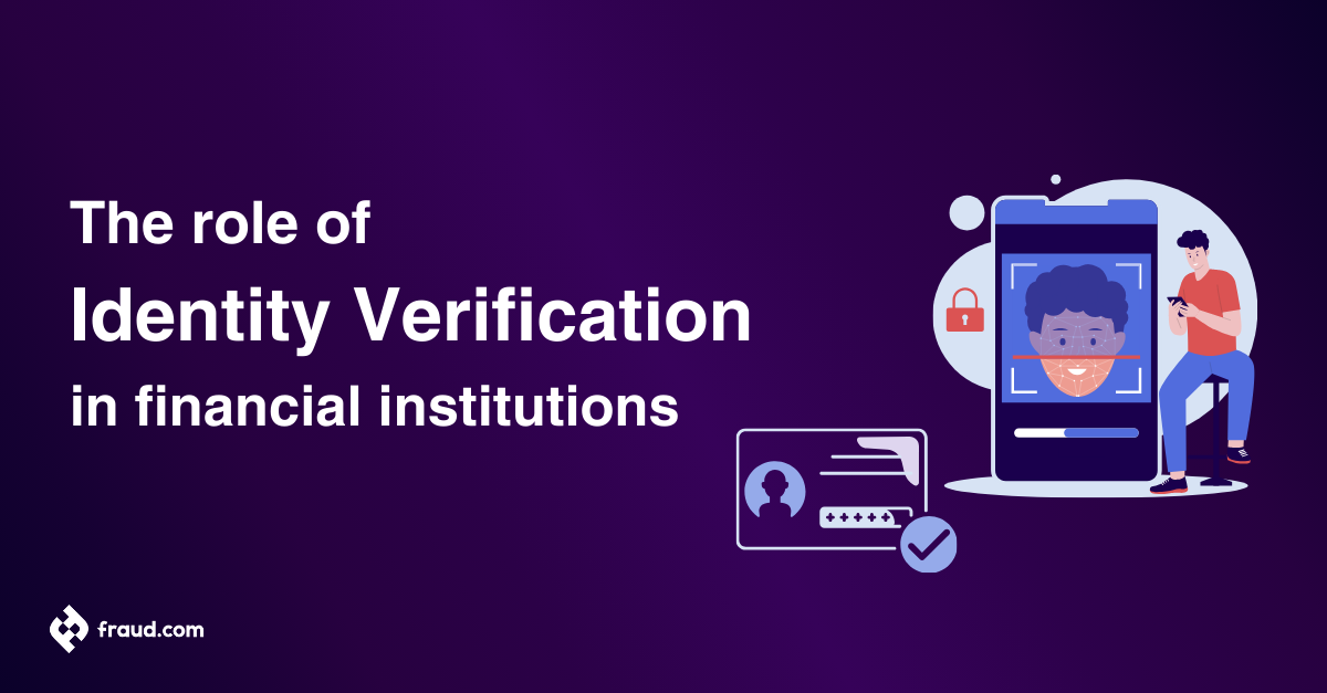 The role of identity verification in financial institutions