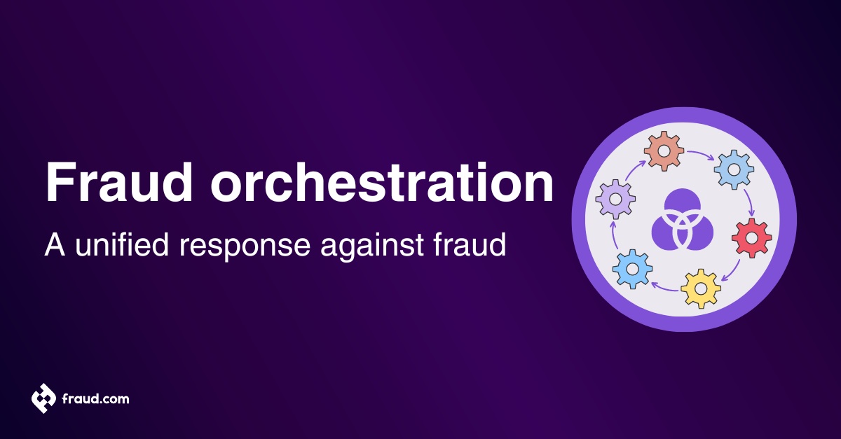 Fraud orchestration - A unified response against fraud