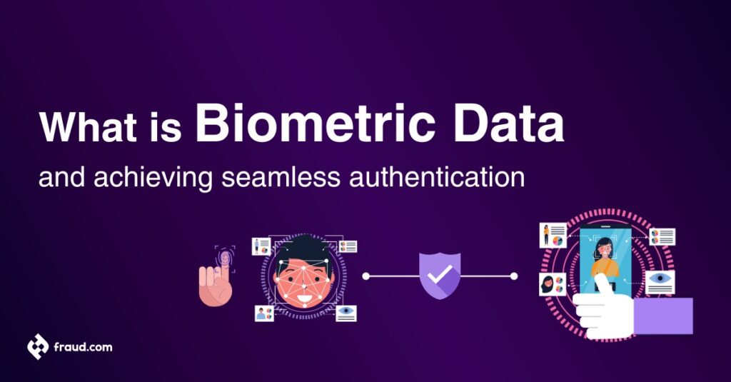 What is biometric data and achieving seamless authentication