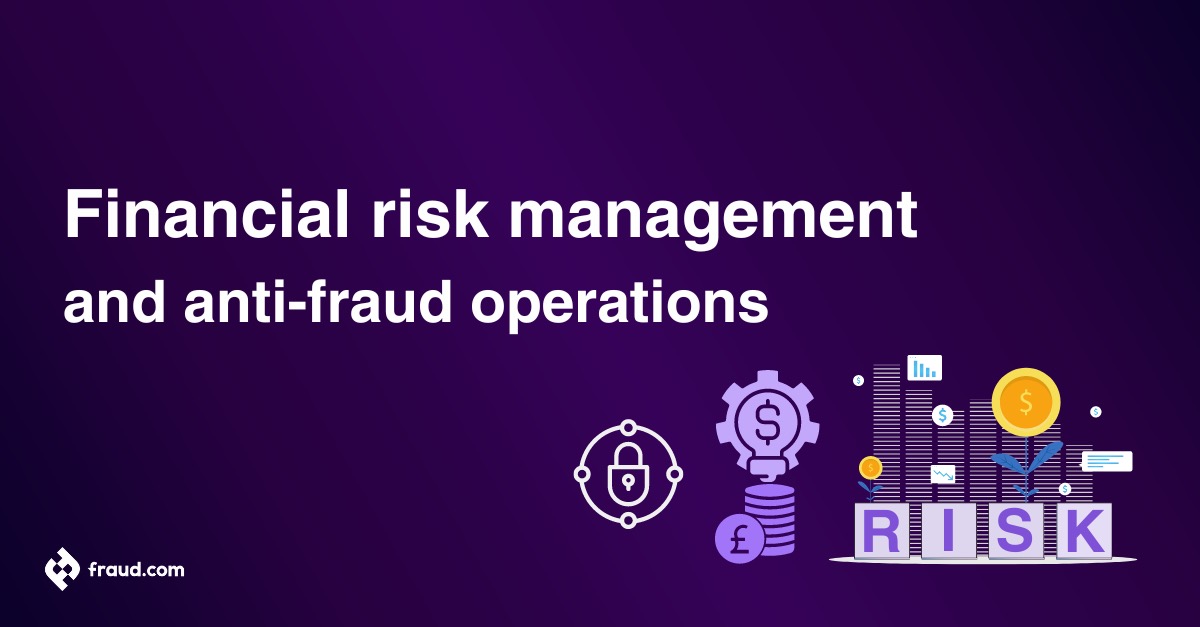 Read more about the article Financial risk management and anti-fraud operations